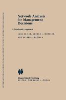 Network Analysis for Management Decisions: A Stochastic Approach (International Series in Management Science/Operations Research) 0898380774 Book Cover