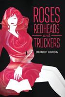 Roses, Redheads and Truckers 1632682427 Book Cover