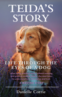 Teida's Story: Life Through the Eyes of a Dog 1760790346 Book Cover