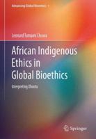 African Indigenous Ethics in Global Bioethics: Interpreting Ubuntu 9402401261 Book Cover