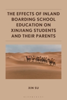 The Effects of Inland Boarding School Education on Xinjiang Students and their Parents 1666956139 Book Cover