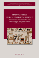 Masculinity in Early Medieval Europe: Tradition and Innovation, 450-1050 2503607357 Book Cover