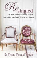 Re-singled is Not a Four-Letter Word: How to Live after Death, Divorce, or Breakups 1482610159 Book Cover