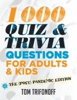 1000 Quiz And Trivia Questions For Adults & Kids: The (post) pandemic edition 1922565725 Book Cover