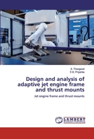 Design and analysis of adaptive jet engine frame and thrust mounts: Jet engine frame and thrust mounts 6200287651 Book Cover