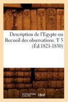 Description de L'Égypte Ou Recueil Des Observations. T 5 201264869X Book Cover