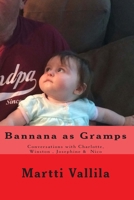 Bannana as Gramps: Conversations with Charlotte & Winston 1517139929 Book Cover