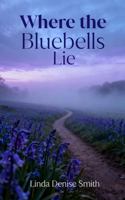 Where the Bluebells Lie (Bluebells Mystery Series) B0GVPB6VWW Book Cover