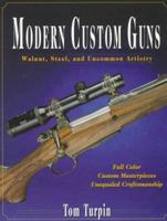 Modern Custom Guns: Walnut, Steel, and Uncommon Artistry 0873414993 Book Cover