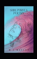 Shh, Purely Poetry: Sensual, Love and Relationship Poems 199982248X Book Cover