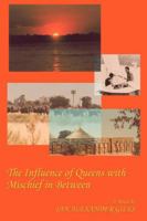 The Influence of Queens with Mischief in Between: A South African Tale 0595420087 Book Cover