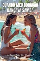 Quando Meu Coração Dançava Samba: Um Romance Lésbico Sob o Sol do Brasil (Em Algum Lugar Distante) (Portuguese Edition) B0FJ8WP1T3 Book Cover