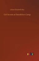 Girl Scouts at Dandelion Camp 1516869664 Book Cover