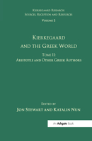 Volume 2, Tome II: Kierkegaard and the Greek World - Aristotle and Other Greek Authors 1032099402 Book Cover