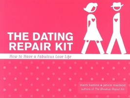 The Dating Repair Kit: How to Have a Fabulous Love Life 1573242837 Book Cover