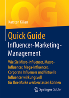 Quick Guide Influencer-Marketing-Management : Wie Sie Micro-Influencer, Macro-Influencer, Mega-Influencer, Corporate Influencer und Virtuelle Influencer Wirkungsvoll F?r Ihre Marke Werben Lassen K?nne 3658324228 Book Cover