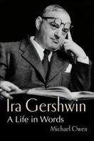 Ira Gershwin: A Life in Words 1324091819 Book Cover