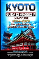 KYOTO GUIDA DI VIAGGIO IN GIAPPONE: Una guida turistica completa alla città antica (Italian Edition) B0CWGM2YP2 Book Cover