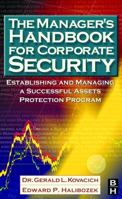 The Manager's Handbook for Corporate Security: Establishing and Managing a Successful Assets Protection Program, First Edition 0750674873 Book Cover