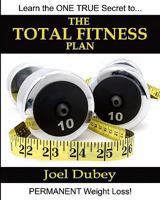 The Total Fitness Plan: The Last Diet And Exercise Book You'Ll Ever Need 1438226632 Book Cover