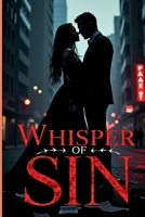 Whisper of Sin: A Dark Romance Book: An Addictive Dark Romance of Forbidden Love, Dangerous Secrets, and Passionate Betrayal (Romance Books) B0FL15YVYL Book Cover
