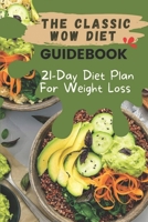 The Classic Wow Diet Guidebook: 21-Day Diet Plan For Weight Loss: Wow Fit Diet B09FSCH16K Book Cover
