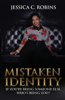 Mistaken Identity : If You're Being Someone Else, Who's Being You? 1721179259 Book Cover