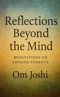 Reflections Beyond the Mind: Meditations on Advaita Vedanta B0FH6CRC15 Book Cover
