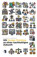 Design neu gedacht - Mit Design Thinking zu einer nachhaltigen Zukunft: | Kreativität, Innovation & Verantwortung in Architektur, Mode & Produktdesign B0FW4SNBSY Book Cover
