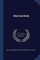 Mind And Body: The Theories Of Their Relation By... 1016193165 Book Cover