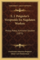 E. J. Potgieter's Verspreide En Nagelaten Werken: Proza, Poezy, Kritische Studien (1875) 1168128706 Book Cover