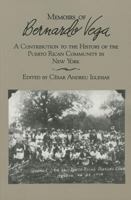 Memoirs of Bernardo Vega: A Contribution to the History of the Puerto Rican Community in New York 0853456569 Book Cover