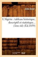 L'Alga(c)Rie: Tableau Historique, Descriptif Et Statistique (A0/00d.1859) 2012565506 Book Cover