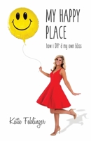 My Happy Place: How I DIY'd My Own Bliss 1735147907 Book Cover