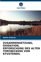 Zusammensetzung, Oxidation, Erforschung Des Alten Torfbeckens Von Kyustendil (German Edition) 6208007259 Book Cover