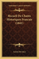 Recueil De Chants Historiques Francais (1841) 1275573061 Book Cover