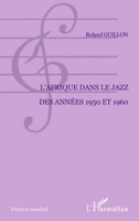 L'Afrique dans le jazz des années 1950 et 1960 (Univers Musical) (French Edition) 2296107338 Book Cover