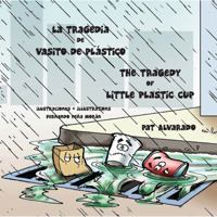 La tragedia de Vasito de Plástico * The Tragedy of Little Plastic Cup (Spanish and English Edition) 9962629756 Book Cover