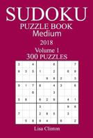 300 Medium Sudoku Puzzle Book - 2018 1986491897 Book Cover