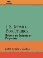 U.S.-Mexico Borderlands: Historical and Contemporary Perspectives (Jaguar Books on Latin America) 0842024476 Book Cover