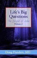 Life's Big Questions: The Gospel of John (Volume 1) 1938945204 Book Cover