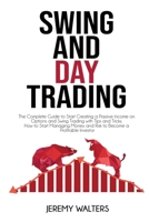 Swing And Day Trading: The Complete Guide to Start Creating a Passive Income on Options and Swing Trading with Tips and Tricks. How to Start Managing Money and Risk to Become a Profitable Investor 1801548935 Book Cover
