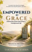 Empowered by Grace: Prayer Strategies for Spiritual Growth, Healing, and Renewal B0H6R18XJZ Book Cover