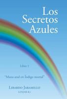 Los Secretos Azules: Libro 1 Mana Azul En �ndigo Mortal 1506510663 Book Cover