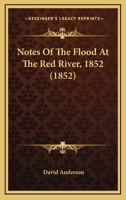 Notes Of The Flood At The Red River, 1852 1275754880 Book Cover