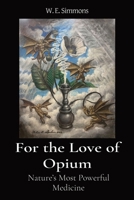 For the Love of Opium: Nature's Most Powerful Medicine (The Magic Garden) B0CLR2JD4D Book Cover