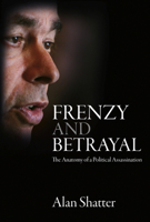 Frenzy and Betrayal: The Anatomy of a Political Assassination 1785372378 Book Cover