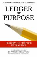 Ledger of Purpose: Perceiving Purpose in Practice 1946670073 Book Cover