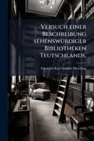 Versuch einer Beschreibung sehenswürdiger Bibliotheken Teutschlands vierter band 1148370390 Book Cover