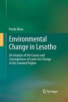 Environmental Change in Lesotho: An Analysis of the Causes and Consequences of Land-Use Change in the Lowland Region 940079343X Book Cover